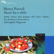 Henry Purcell - Emma Kirkby , Judith Nelson , James Bowman , Christopher Keyte , Martyn Hill , Davi - Music For A While