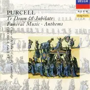 Purcell - Te Deum & Jubilate • Funeral Music • Anthems