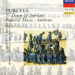 Henry Purcell - Te Deum & Jubilate • Funeral Music • Anthems