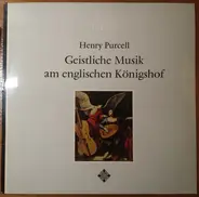 Purcell - Geistliche Musik Am Englischen Königshof