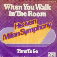Heaven And The Milan Symphony - When You Walk In The Room / Time To Go