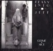 Heavy Into Jeff - Grime/ Sick