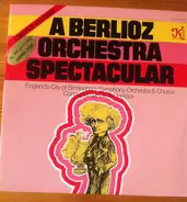 Berlioz - A Berlioz Orchestra Spectacular