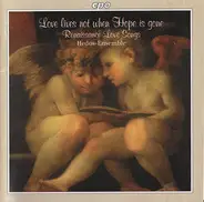 Hedos-Ensemble - Love Lives Not When Hope Is Gone (Renaissance Love Songs)