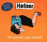 Hefner - The Greedy Ugly People