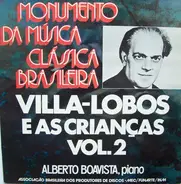 Heitor Villa-Lobos , Alberto Boavista - Villa-Lobos E As Crianças, Vol. 2