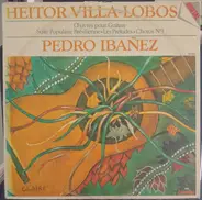 Heitor Villa-Lobos , Pedro Ibañez - Œuvres Pour Guitare, Suite Populaire Brésilienne, Les Préludes, Choros Nº1