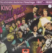 Kino-Schlager - Schöne Stunden, Die schönsten deutschen Filmschlager 1957-1958 - Kino-Schlager - Schöne Stunden, Die schönsten deutschen Filmschlager 1957-1958