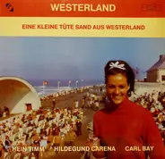 Hein Timm , Hildegund Carena , Carl Bay - Westerland - Eine Kleine Tüte Sand Aus Westerland