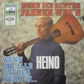 Heino - Wenn Die Bunten Fahnen Weh'n / Wenn Dir Alle Untreu Werden...
