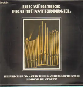 Zürcher Kammerorchester - Die Zürcher Fraumünsterorgel
