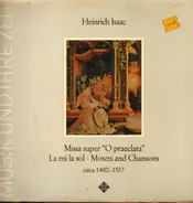 Heinrich Isaac - Missa Super 'O Praeclara' / La Mi La Sol • Motets And Chansons