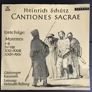 Heinrich Schütz - Gächinger Kantorei Stuttgart , Helmuth Rilling - Cantiones Sacrae (Erste Folge: Motetten I-II, IV-VIII, XXI-XXIII, XXIV-XXV)