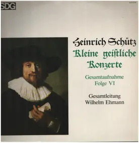 Heinrich Schütz - Kleine Geistliche Konzerte (Gesamtaufnahme Folge VI)