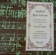 Heinrich Schütz - Jauchzet Dem Herren - Mehrchörige Psalmen Und Geistliche Konzerte