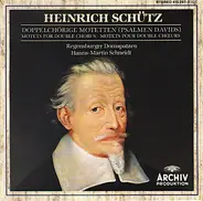 Heinrich Schütz : Regensburger Domspatzen , Hanns-Martin Schneidt - Doppelchörige Motetten (Psalmen Davids) • Motets For Double Chorus • Motets Pour Double Chœurs