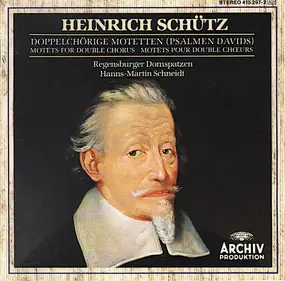 Heinrich Schütz - Doppelchörige Motetten (Psalmen Davids) • Motets For Double Chorus • Motets Pour Double Chœurs
