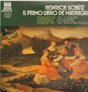 Heinrich Schütz , The Consort Of Musicke , Anthony Rooley - Il primo libro de madrigali