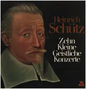 Heinrich Schütz - Zehn Kleine Geistl. Konzerte