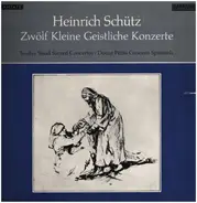 Heinrich Schütz - Zwölf Kleine Geistliche Konzerte - Twelve Small Sacred Concertos - Douze Petits Concerts Spirituels