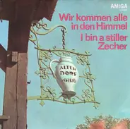 Heinz Großmann / Lutz Jahoda - Wir Kommen Alle In Den Himmel / I Bin A Stiller Zecher