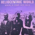 Heliocentric World - Where's Your Love Been