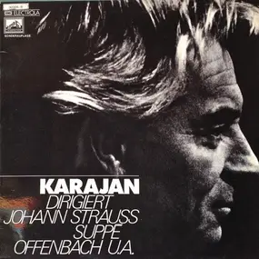 Herbert von Karajan - Karajan Dirigiert Johann Strauss, Suppe, Offenbach U.A.