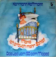 Hermann Hoffmann - Marie - Ich Brauch Mehr Schlaf / Das Lied Vom 50ccm Moped