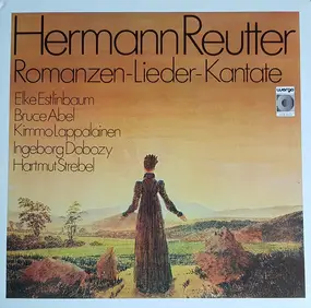 Hermann Reutter - Romanzen-Lieder-Kantate