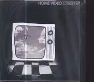 Home Video - Citizen Ep