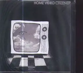 Home Video - Citizen Ep