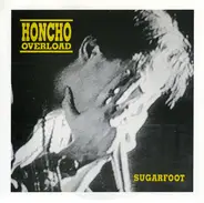 Honcho Overload - Sugarfoot / Miserable
