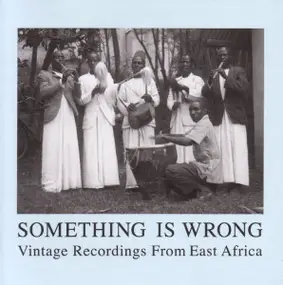 Honest Jons presents - Something Is Wrong - Vintage Recordings From East Africa