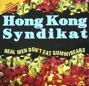 Hongkong Syndikat - Real Men Don't Eat Gummibears