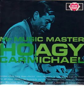 Hoagy Carmichael - Mr. Music Master. Original Recordings 1928-1947