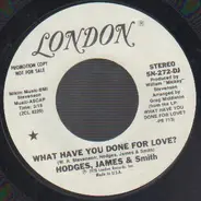 Hodges, James And Smith - What Have You Done For Love ?