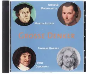 Luther - Grosse Denker: Machiavelli, Luther, Hobbes, Descartes