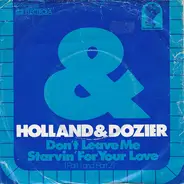 Holland & Dozier Featuring Brian Holland - Don't Leave Me Starvin' For Your Love (Part 1) /  Don't Leave Me Starvin' For Your Love (Part 2)