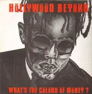 Hollywood Beyond - What's The Colour Of Money?