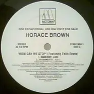 Horace Brown - How Can We Stop