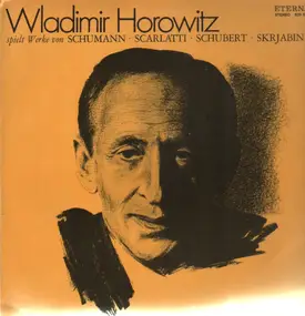 Horowitz - Schumann, Scarlatti, Schubert, Skrjabin