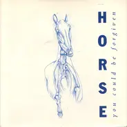 Horse - You Could Be Forgiven