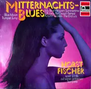 Horst Fischer - Mitternachts Blues (Spielt 12 Hits Auf Seiner 'Goldenen' Trompete)