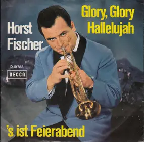horst fischer - Glory, Glory Hallelujah / 's Ist Feierabend