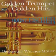 Horst Fischer - Golden Trumpet Golden Hits