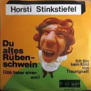 Horsti Stinkstiefel - Du Altes Rübenschwein