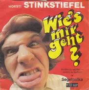 Horsti Stinkstiefel - Wie's Mir Geht? (Nichts Zu Saufen - Nichts Zu Beißen)