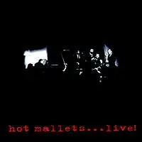 Hot Mallets - ...Live!