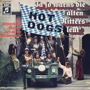 Hot Dogs - Ja So Warn's Die Alten Rittersleut'