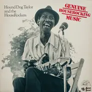 Hound Dog Taylor & The House Rockers - Genuine Houserocking Music